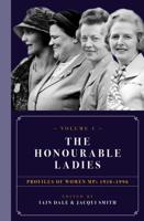 The Honourable Ladies. Volume 1 Profiles of Women MPs 1918-1996