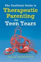 The Unofficial Guide to Therapeutic Parenting