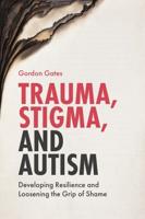 Trauma, Stigma and Autism