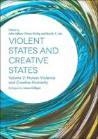 Violent States and Creative States. Volume 2 Human Violence and Creative Humanity