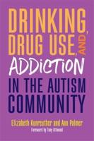 Drinking, Drug Use and Addiction in the Autism Community