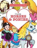 I Love Horses & Ponies ( Crazy Colouring For Kids)