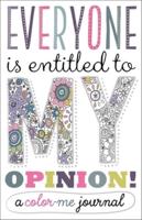 Everyone Is Entitled to My Opinion!