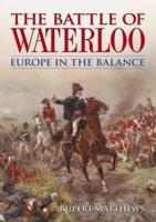 The Battle of Waterloo Europe in the Balance