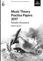 Music Theory Practice Papers 2017 Model Answers, ABRSM Grade 6