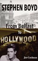 Stephen Boyd: From Belfast To Hollywood (Revised)