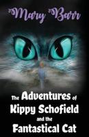 The Adventures of Kippy Schofield and the Fantastical Cat