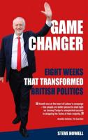 GAME CHANGER Eight Weeks That Transformed British Politics: Inside Corbyn's Election Machine