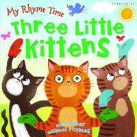 Three Little Kittens and Other Animal Rhymes