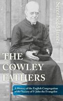 The Cowley Fathers: A History of the English Congregation of the Society of St John the Evangelist