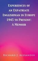 Experiences of an Expatriate Englishman in Europe, 1945 to Present