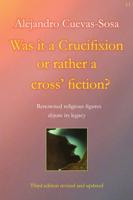 Was It a Crucifixion or Rather a Cross' Fiction?