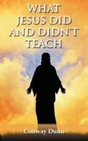 What Jesus Did and Didn't Teach