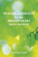HEALING and HEALTH for the BROKEN HEART Spirit-Soul-Body