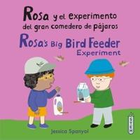 Rosa Y El Experimento Del Gran Comedero De Pájaros/Rosa's Big Bird Feeder Experiment