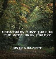 Creatures That Lurk in the Deep, Dark Forest