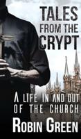 Tales from the Crypt: A Life in and Out of the Church