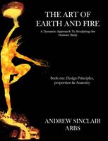 The Art of Earth and Fire Book One Design Principles, Proportion and Anatomy