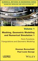 Meshing, Geometric Modeling and Numerical Simulation. Volume 1 Form Functions, Triangulations and Geometric Modeling