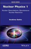 Nuclear Physics. 1 Nuclear Deexcitations, Spontaneous Nuclear Reactions