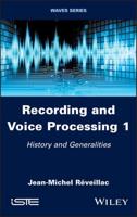 Recording and Voice Processing. Volume 1 History and Generalities