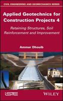 Applied Geotechnics for Construction Projects. Volume 4. Retaining Structures, Soil Reinforcement and Improvement