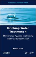 Drinking Water Treatment. Volume 4 Membranes Applied to Drinking Water and Desalination