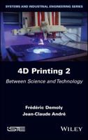 4D Printing. Volume 2 Between Science and Technology