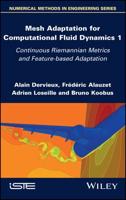 Mesh Adaptation for Computational Fluid Dynamics. Volume 1 Continuous Riemannian Metrics and Feature-Based Adaptation