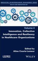 Innovation, Collective Intelligence and Resiliency in Healthcare Organizations
