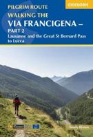 Walking the Via Francigena Pilgrim Route. Part 2 Lausanne and the Great St Bernard Pass to Lucca
