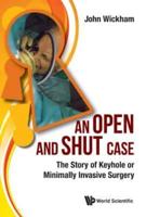 An Open and Shut Case: The Story of Keyhole or Minimally Invasive Surgery