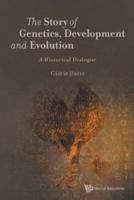 The Story of Genetics, Development, and Evolution