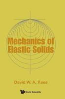 The Mechanics of Elastic Solids