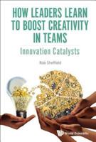 How Leaders Learn to Boost Creativity in Teams: Innovation Catalysts