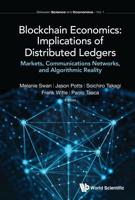 Blockchain Economics: Implications of Distributed Ledgers: Markets, Communications Networks, and Algorithmic Reality