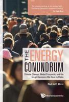 The Energy Conundrum: Climate Change, Global Prosperity, and the Tough Decisions We Have to Make