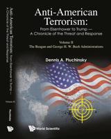 Anti-American Terrorism Volume II The Reagan Through the George H.W. Bush Administrations