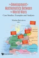 The Development of Mathematics Between the World Wars: Case Studies, Examples and Analyses