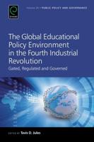 The Global Educational Policy Environment in the Fourth Industrial Revolution: Gated, Regulated and Governed