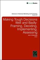 Making Tough Decisions Well and Badly: Framing, Deciding, Implementing, Assessing