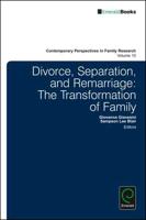 Divorce, Separation, and Remarriage: The Transformation of Family