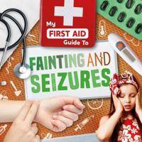 My First Aid Guide to Fainting and Seizures