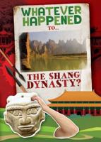 What Ever Happened To...the Shang Dynasty?