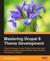 Mastering Drupal 8 Theme Development