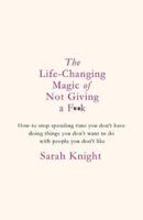 The Life-Changing Magic of Not Giving a F**k