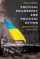 Political Philosophy and Political Action: Imperatives of Resistance