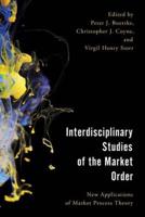 Interdisciplinary Studies of the Market Order: New Applications of Market Process Theory
