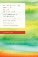 Interrogating Illiberal Peace in Eurasia: Critical Perspectives on Peace and Conflict