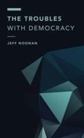 The Troubles with Democracy